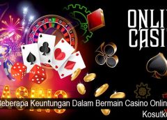 Beberapa Keuntungan Dalam Bermain Casino Online