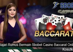 Pelajari Rumus Bermain Sbobet Casino Baccarat Online