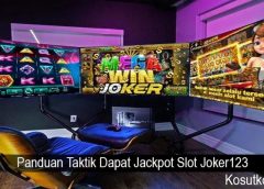 Panduan Taktik Dapat Jackpot Slot Joker123